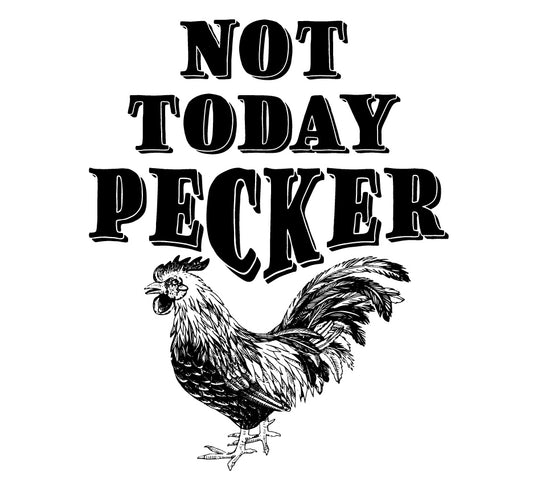 Not Today Pecker transfer